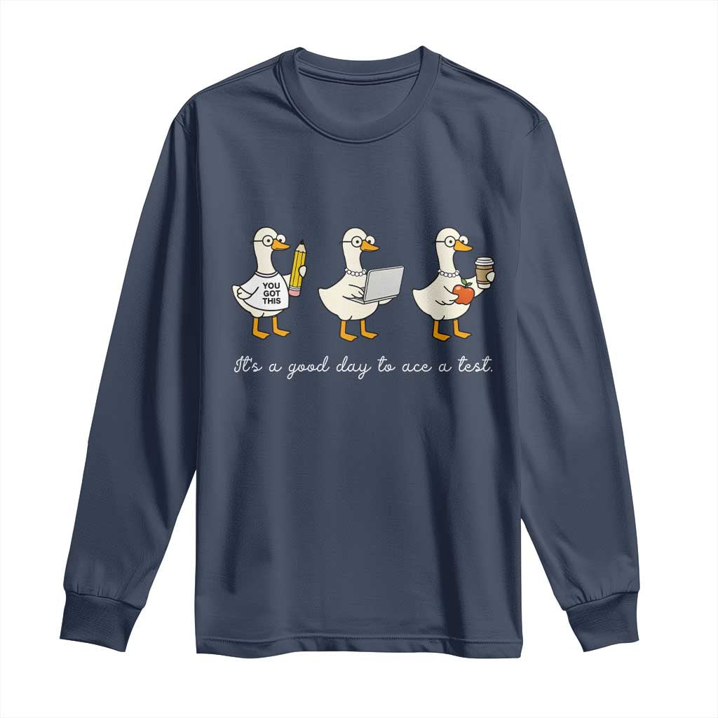 Silly Goose Test Day Long Sleeve Shirt It's A Good Day To Ace A Test Teacher Students