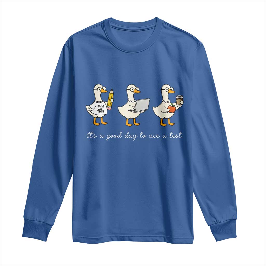 Silly Goose Test Day Long Sleeve Shirt It's A Good Day To Ace A Test Teacher Students