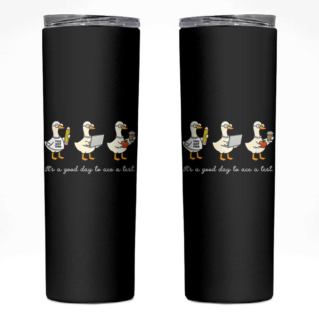 Silly Goose Test Day Skinny Tumbler It's A Good Day To Ace A Test Teacher Students