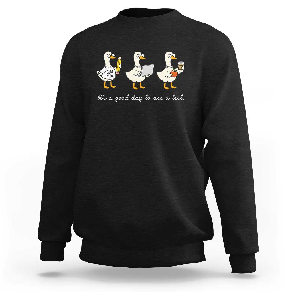 Silly Goose Test Day Sweatshirt It's A Good Day To Ace A Test Teacher Students