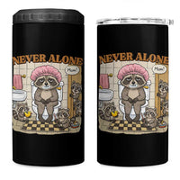 Never Alone Raccoon Mom 4 in 1 Can Cooler Tumbler Funny Mama Life Mothers Day