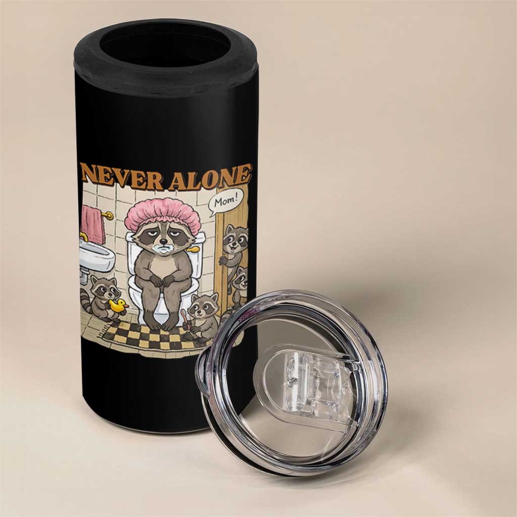 Never Alone Raccoon Mom 4 in 1 Can Cooler Tumbler Funny Mama Life Mothers Day
