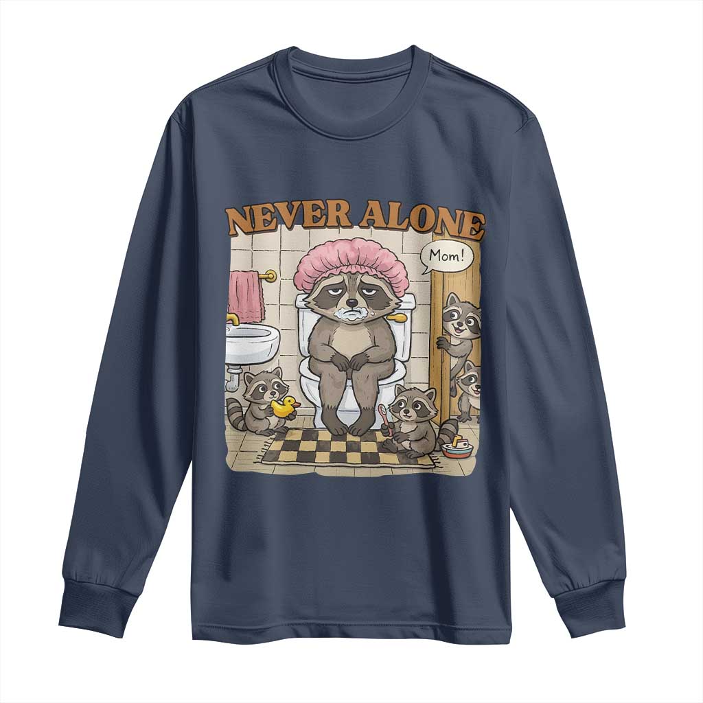 Never Alone Raccoon Mom Long Sleeve Shirt Funny Mama Life Mothers Day