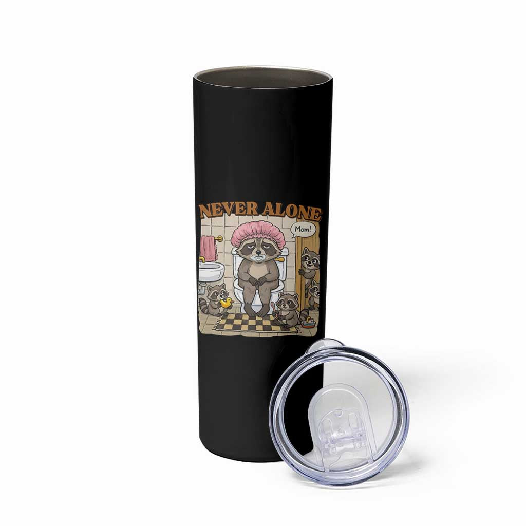 Never Alone Raccoon Mom Skinny Tumbler Funny Mama Life Mothers Day