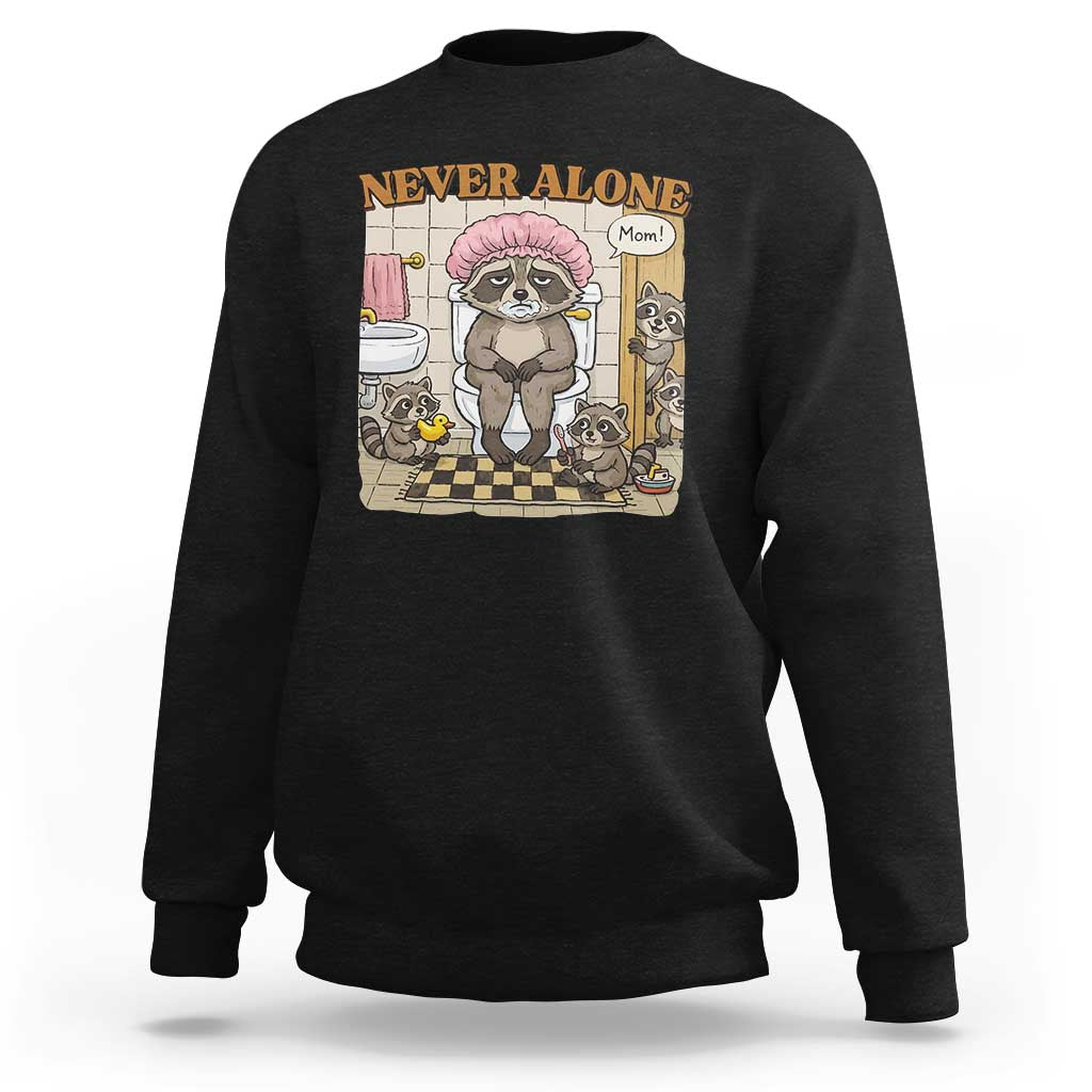 Never Alone Raccoon Mom Sweatshirt Funny Mama Life Mothers Day