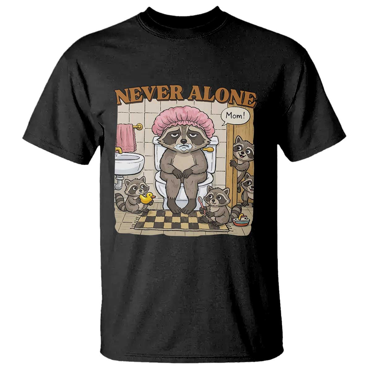 Never Alone Raccoon Mom T Shirt Funny Mama Life Mothers Day