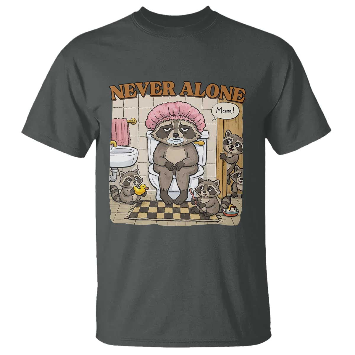Never Alone Raccoon Mom T Shirt Funny Mama Life Mothers Day