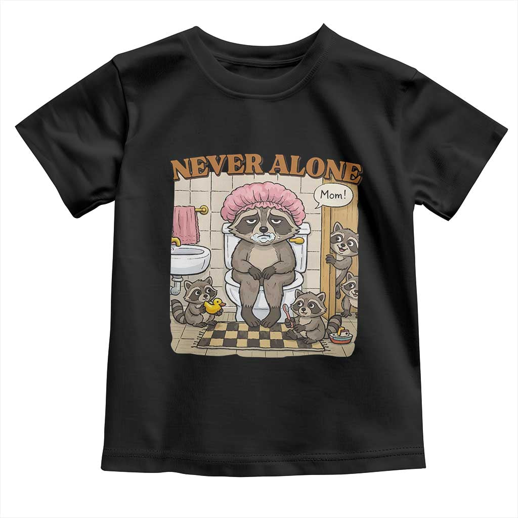 Never Alone Raccoon Mom Toddler T Shirt Funny Mama Life Mothers Day