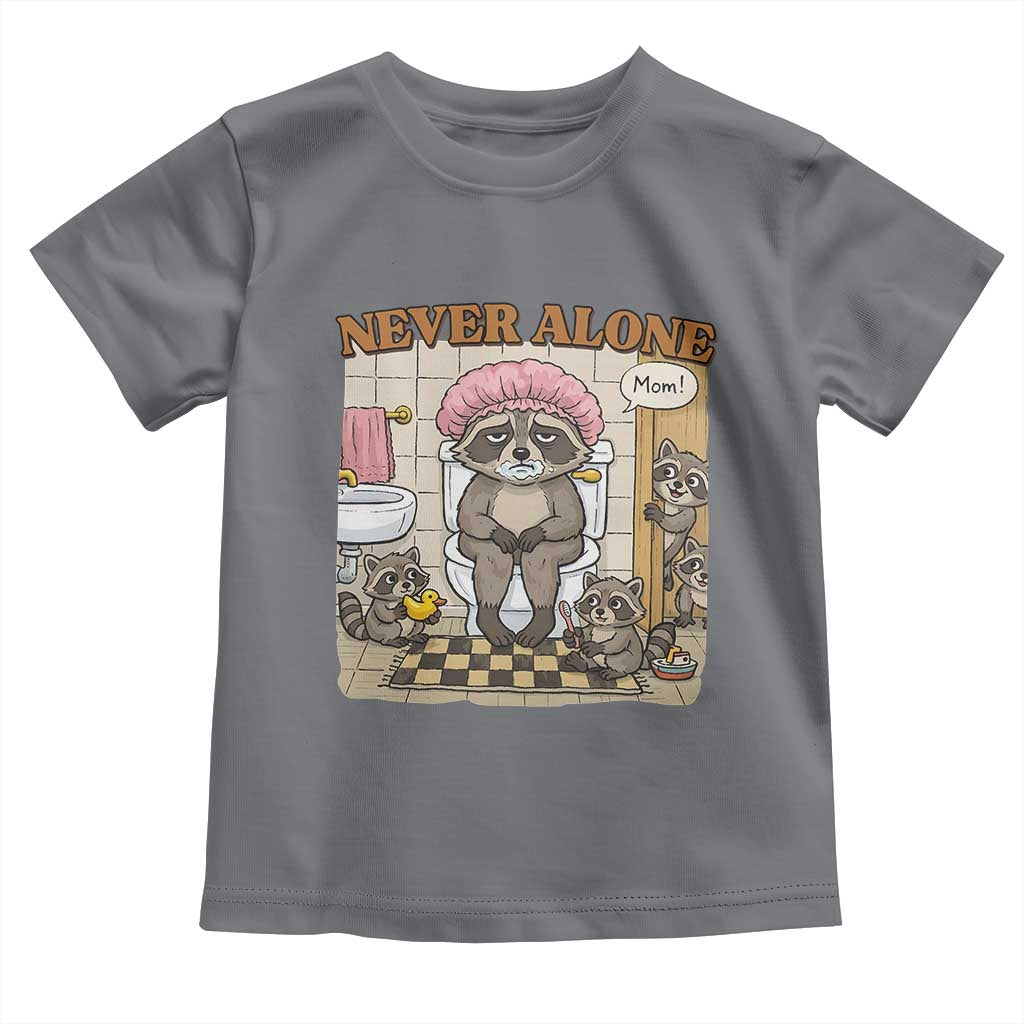 Never Alone Raccoon Mom Toddler T Shirt Funny Mama Life Mothers Day