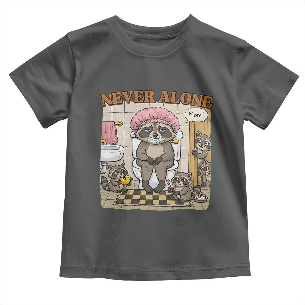 Never Alone Raccoon Mom Toddler T Shirt Funny Mama Life Mothers Day
