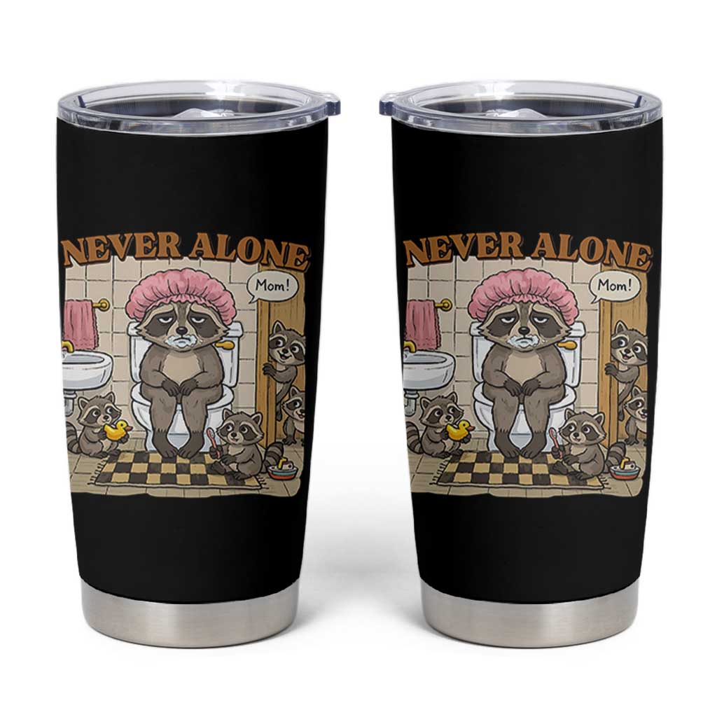 Never Alone Raccoon Mom Tumbler Cup Funny Mama Life Mothers Day
