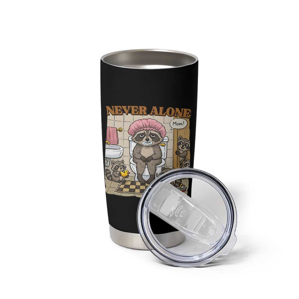 Never Alone Raccoon Mom Tumbler Cup Funny Mama Life Mothers Day