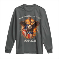 Faith Freedom 250 Years Long Sleeve Shirt Christian USA Independence 1776 2026 Bald Eagle