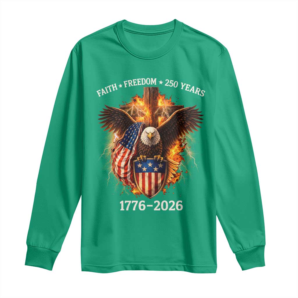 Faith Freedom 250 Years Long Sleeve Shirt Christian USA Independence 1776 2026 Bald Eagle
