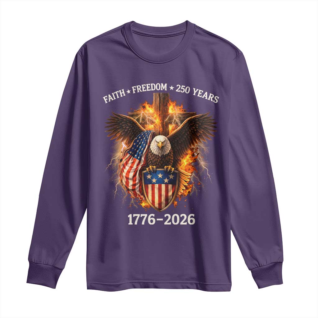 Faith Freedom 250 Years Long Sleeve Shirt Christian USA Independence 1776 2026 Bald Eagle