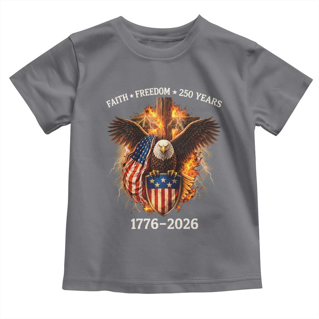 Faith Freedom 250 Years Toddler T Shirt Christian USA Independence 1776 2026 Bald Eagle