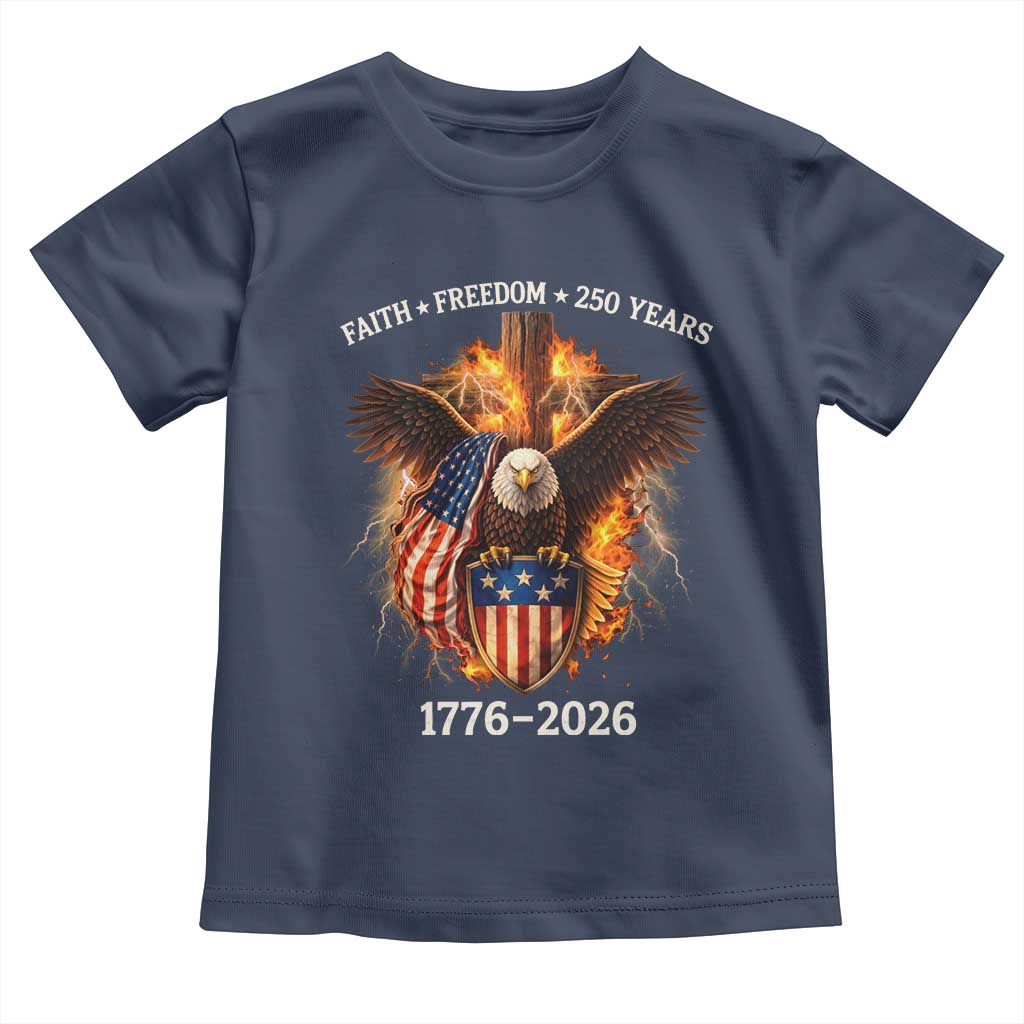 Faith Freedom 250 Years Toddler T Shirt Christian USA Independence 1776 2026 Bald Eagle