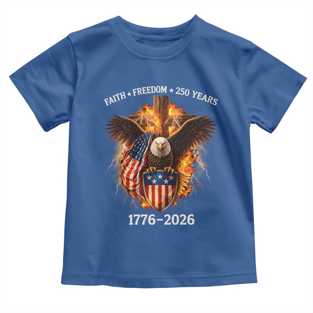 Faith Freedom 250 Years Toddler T Shirt Christian USA Independence 1776 2026 Bald Eagle