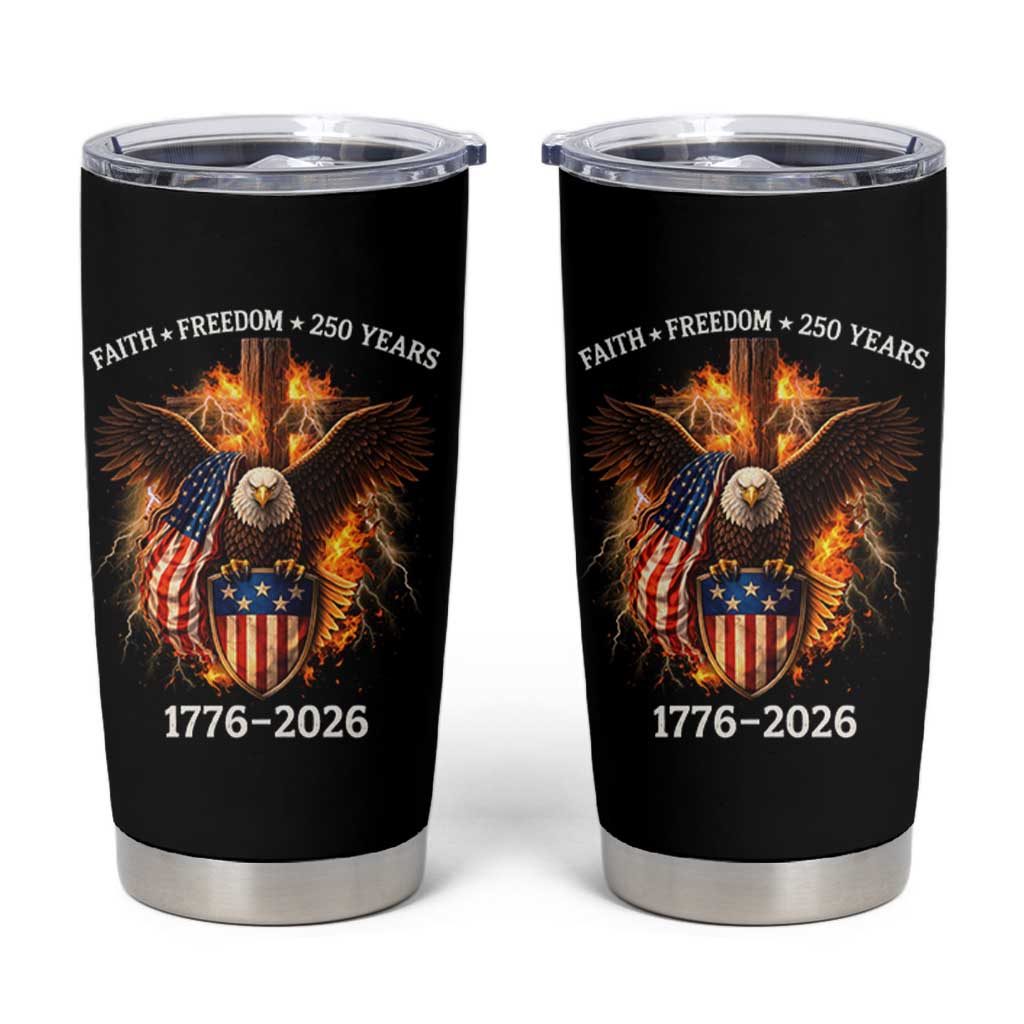 Faith Freedom 250 Years Tumbler Cup Christian USA Independence 1776 2026 Bald Eagle
