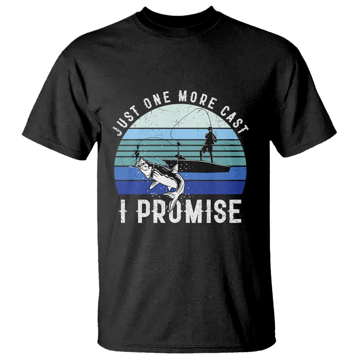Fishing T Shirt Just One More Cast I Promise - Wonder Print Shop