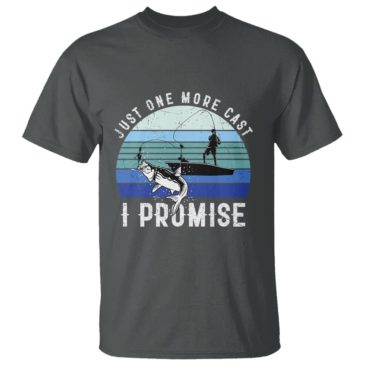 Fishing T Shirt Just One More Cast I Promise - Wonder Print Shop
