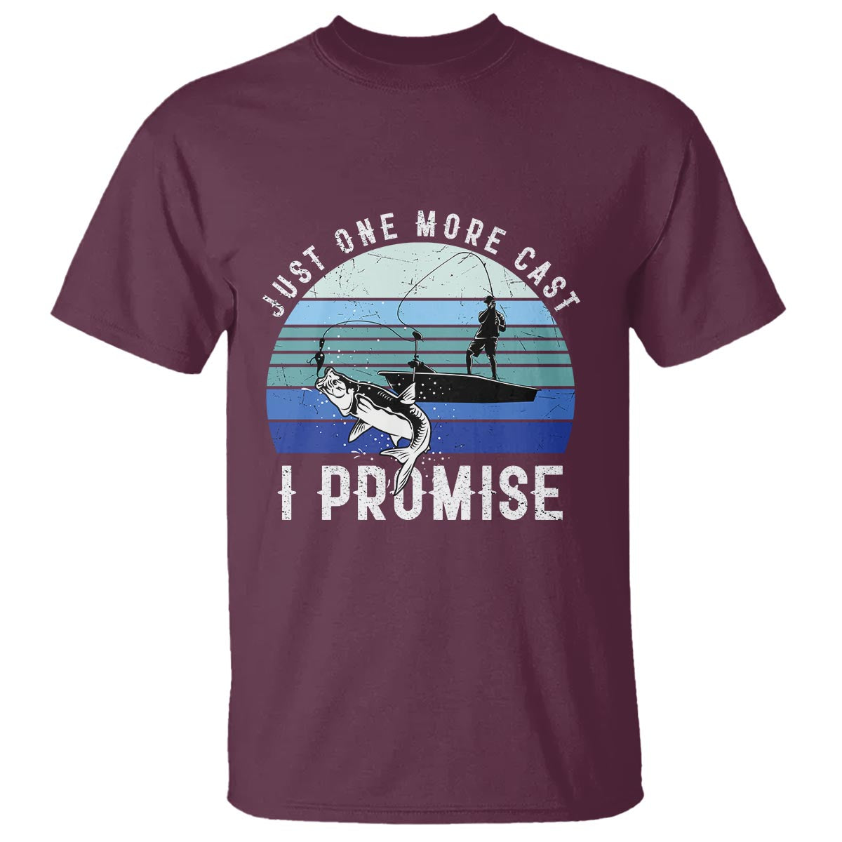 Fishing T Shirt Just One More Cast I Promise - Wonder Print Shop