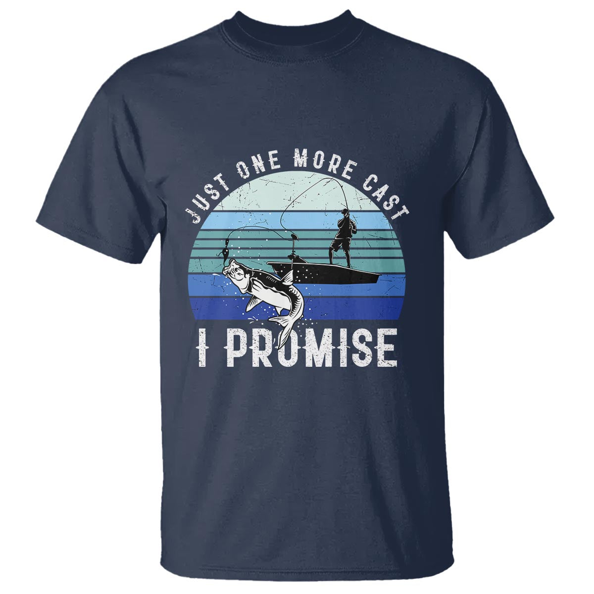 Fishing T Shirt Just One More Cast I Promise - Wonder Print Shop
