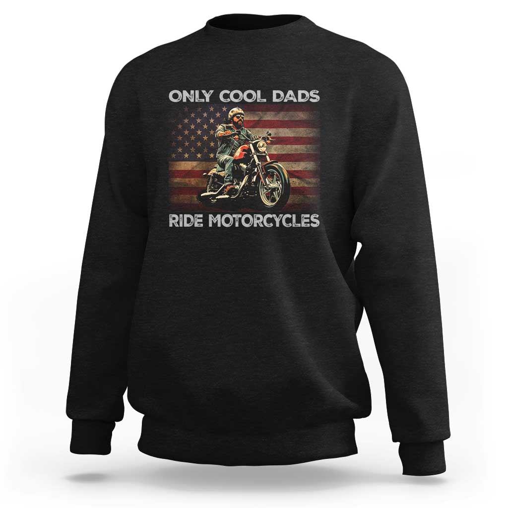 Only Cool Dads Ride Motorcycle Sweatshirt Vintage USA Flag Father's Day - Wonder Print Shop