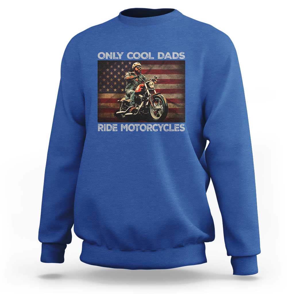 Only Cool Dads Ride Motorcycle Sweatshirt Vintage USA Flag Father's Day - Wonder Print Shop