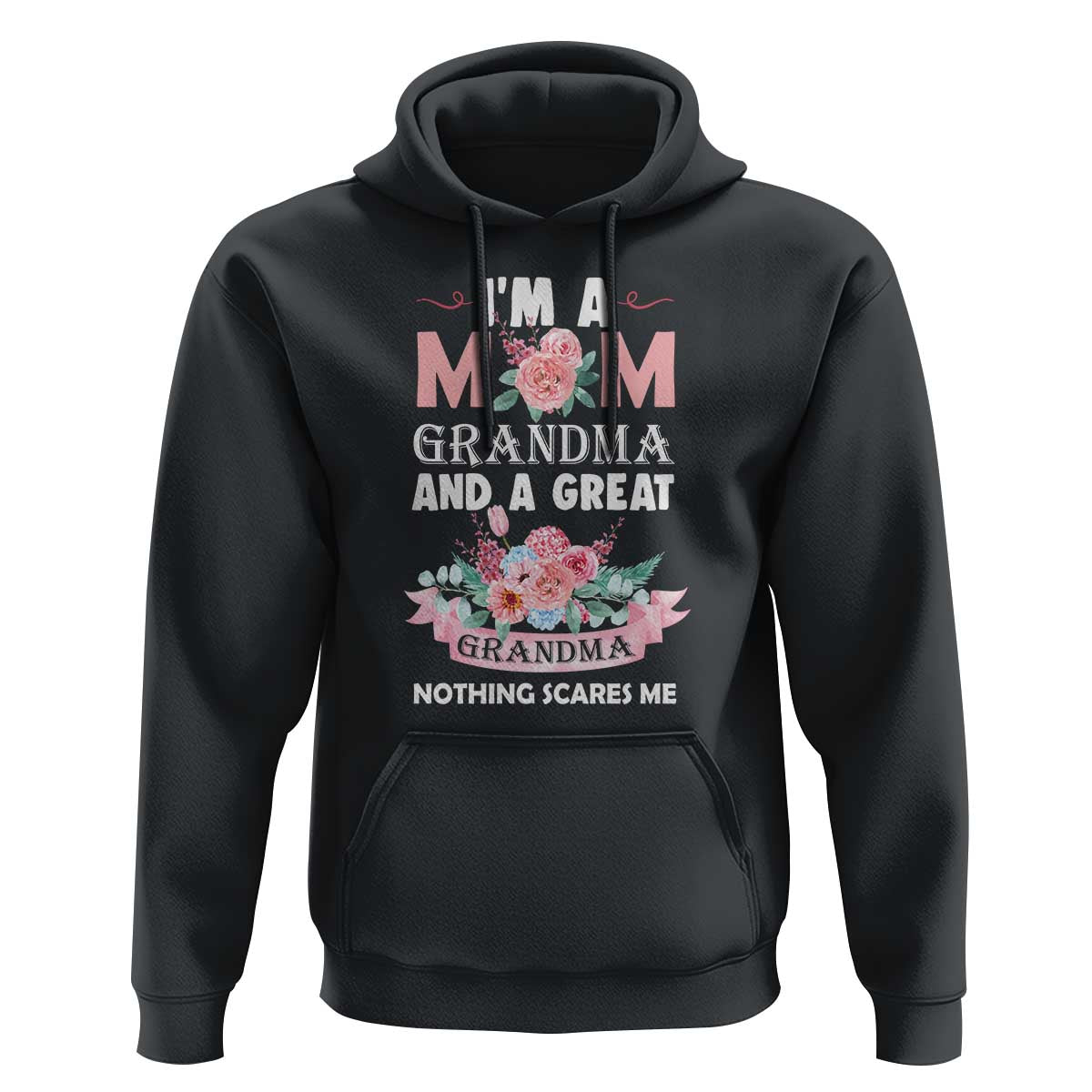 Mother Hoodie I'm A Mom Grandma And A Great Grandma Nothing Scares Me Carnation Flower Mother's Day - Wonder Print Shop