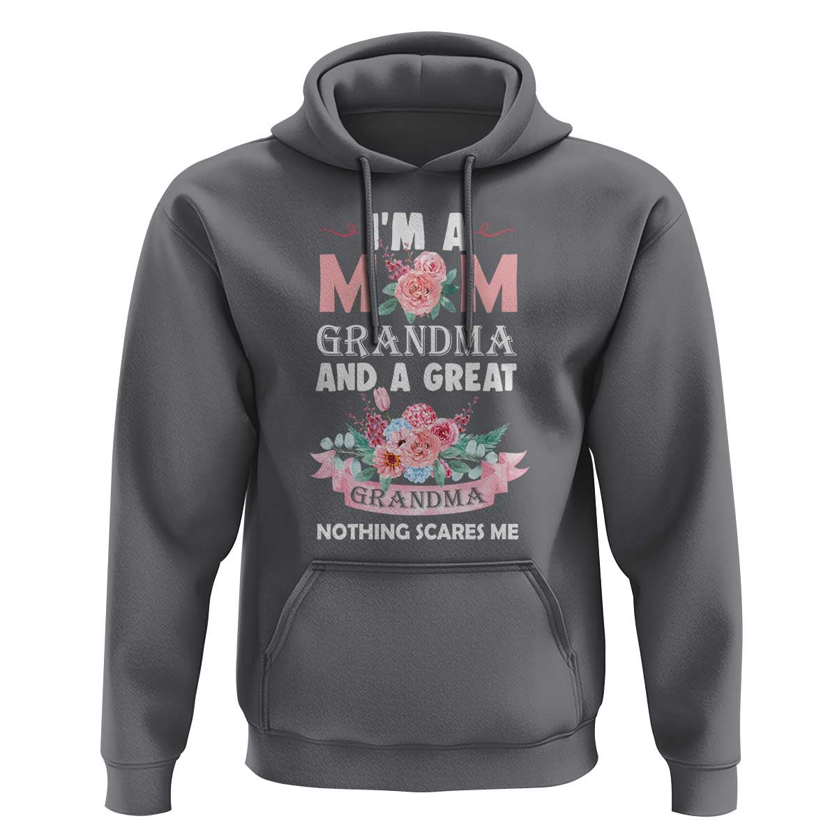 Mother Hoodie I'm A Mom Grandma And A Great Grandma Nothing Scares Me Carnation Flower Mother's Day - Wonder Print Shop