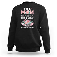 Mother Sweatshirt I'm A Mom Grandma And A Great Grandma Nothing Scares Me Carnation Flower Mother's Day - Wonder Print Shop