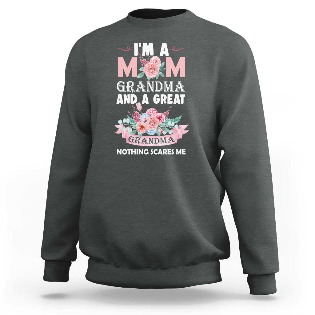 Mother Sweatshirt I'm A Mom Grandma And A Great Grandma Nothing Scares Me Carnation Flower Mother's Day - Wonder Print Shop
