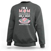 Mother Sweatshirt I'm A Mom Grandma And A Great Grandma Nothing Scares Me Carnation Flower Mother's Day - Wonder Print Shop
