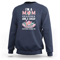 Mother Sweatshirt I'm A Mom Grandma And A Great Grandma Nothing Scares Me Carnation Flower Mother's Day - Wonder Print Shop