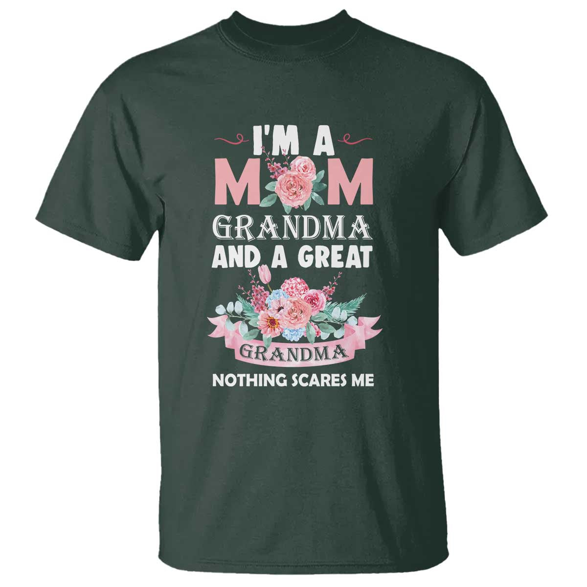 Mother T Shirt I'm A Mom Grandma And A Great Grandma Nothing Scares Me Carnation Flower Mother's Day - Wonder Print Shop