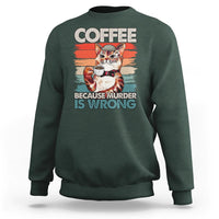 Funny Cat Coffee Sweatshirt Because Murder Is Wrong Coffee Cup - Wonder Print Shop