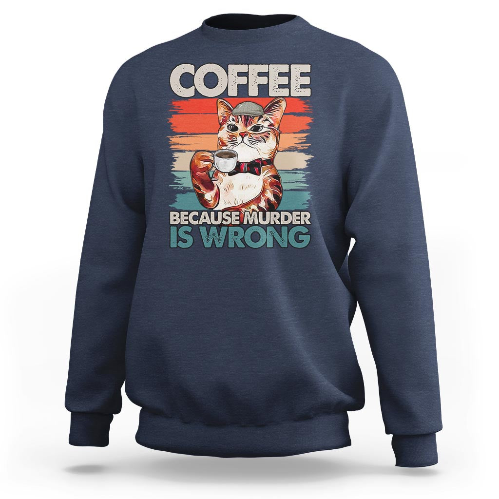 Funny Cat Coffee Sweatshirt Because Murder Is Wrong Coffee Cup - Wonder Print Shop