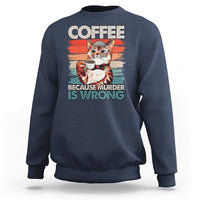 Funny Cat Coffee Sweatshirt Because Murder Is Wrong Coffee Cup - Wonder Print Shop