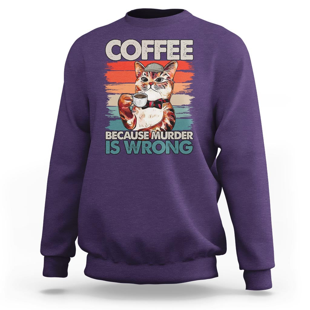 Funny Cat Coffee Sweatshirt Because Murder Is Wrong Coffee Cup - Wonder Print Shop