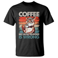 Funny Cat Coffee T Shirt Because Murder Is Wrong Coffee Cup - Wonder Print Shop