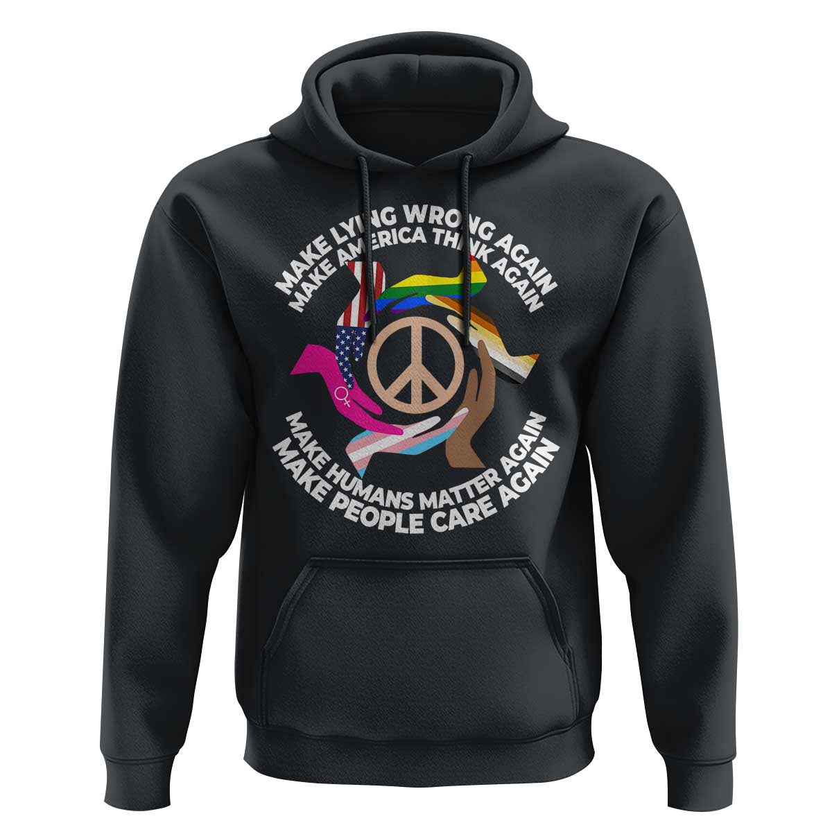 Make Lying Wrong Again Make America Think Again Hoodie Human’s Rights Hand Peace