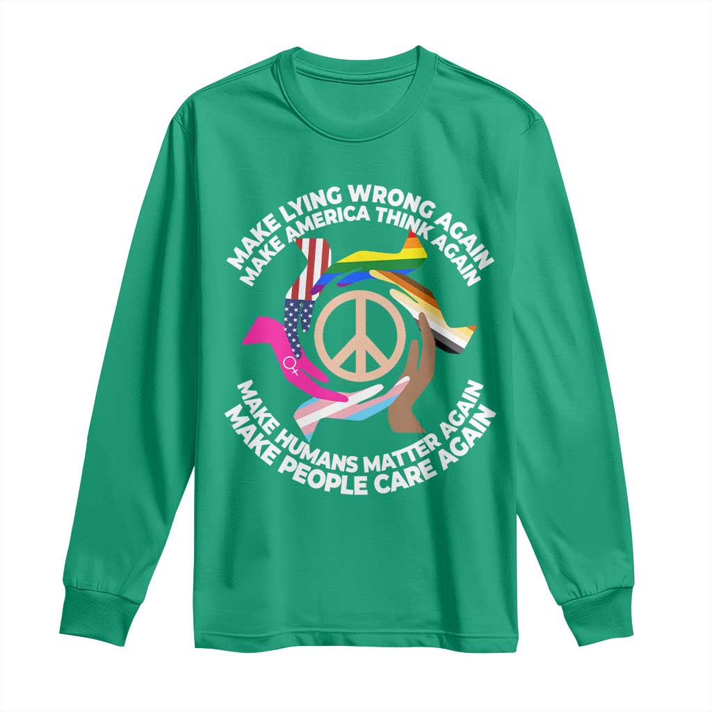 Make Lying Wrong Again Make America Think Again Long Sleeve Shirt Human’s Rights Hand Peace