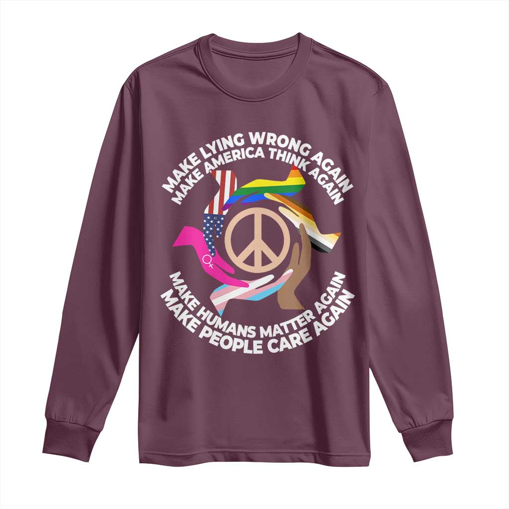 Make Lying Wrong Again Make America Think Again Long Sleeve Shirt Human’s Rights Hand Peace