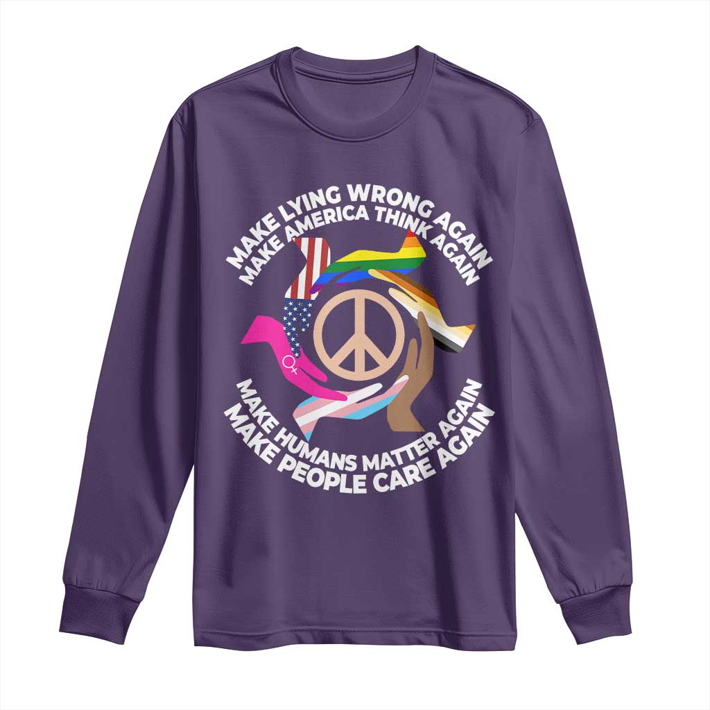 Make Lying Wrong Again Make America Think Again Long Sleeve Shirt Human’s Rights Hand Peace