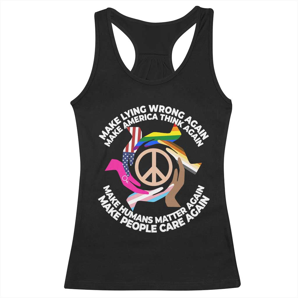 Make Lying Wrong Again Make America Think Again Racerback Tank Top Human’s Rights Hand Peace