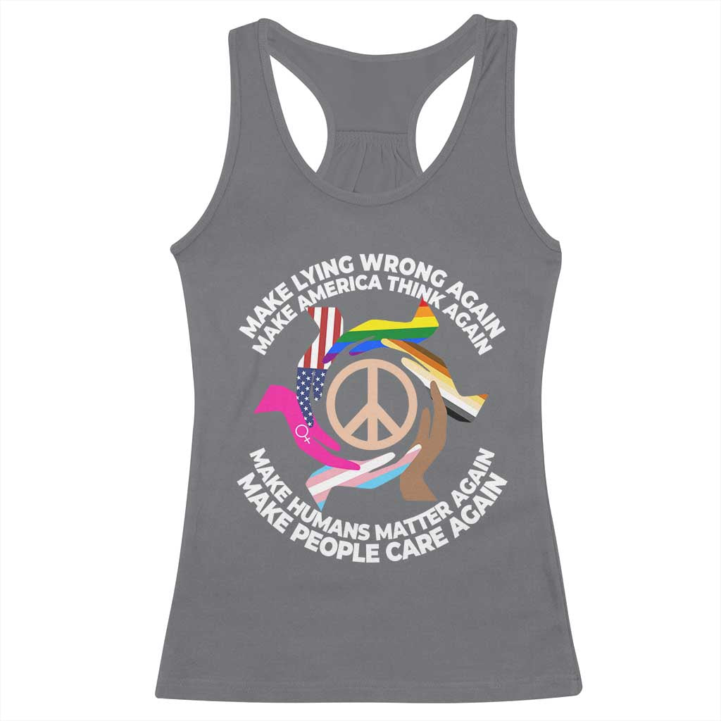 Make Lying Wrong Again Make America Think Again Racerback Tank Top Human’s Rights Hand Peace