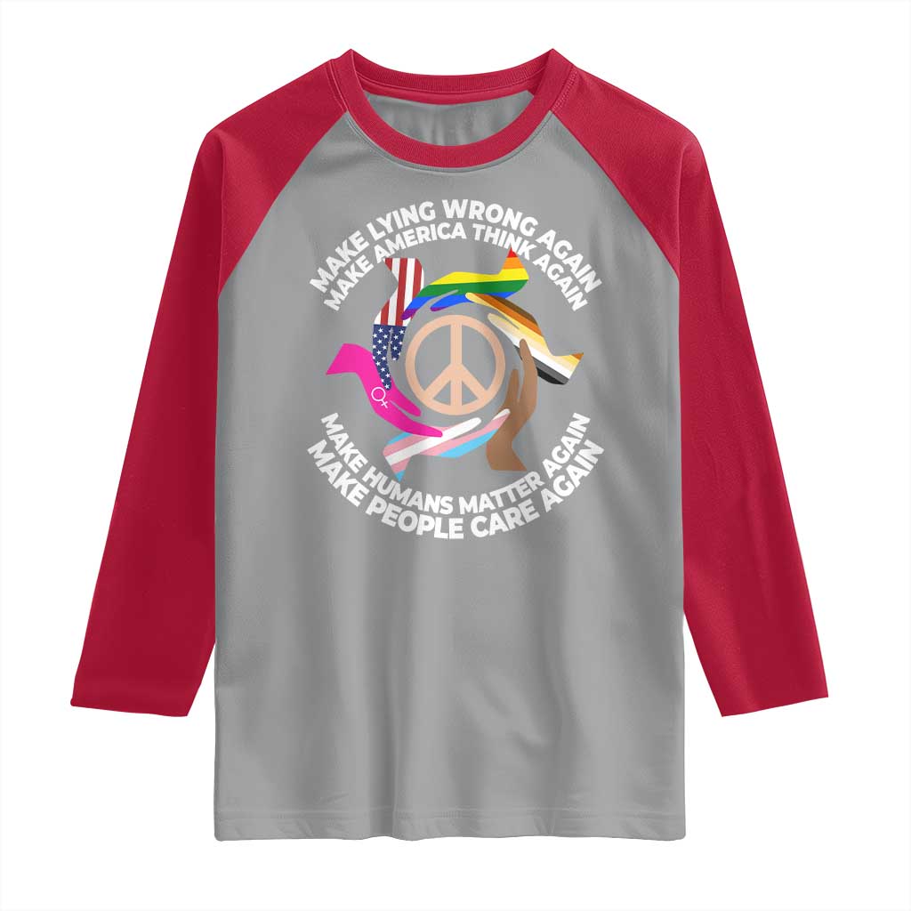 Make Lying Wrong Again Make America Think Again Raglan Shirt Human’s Rights Hand Peace