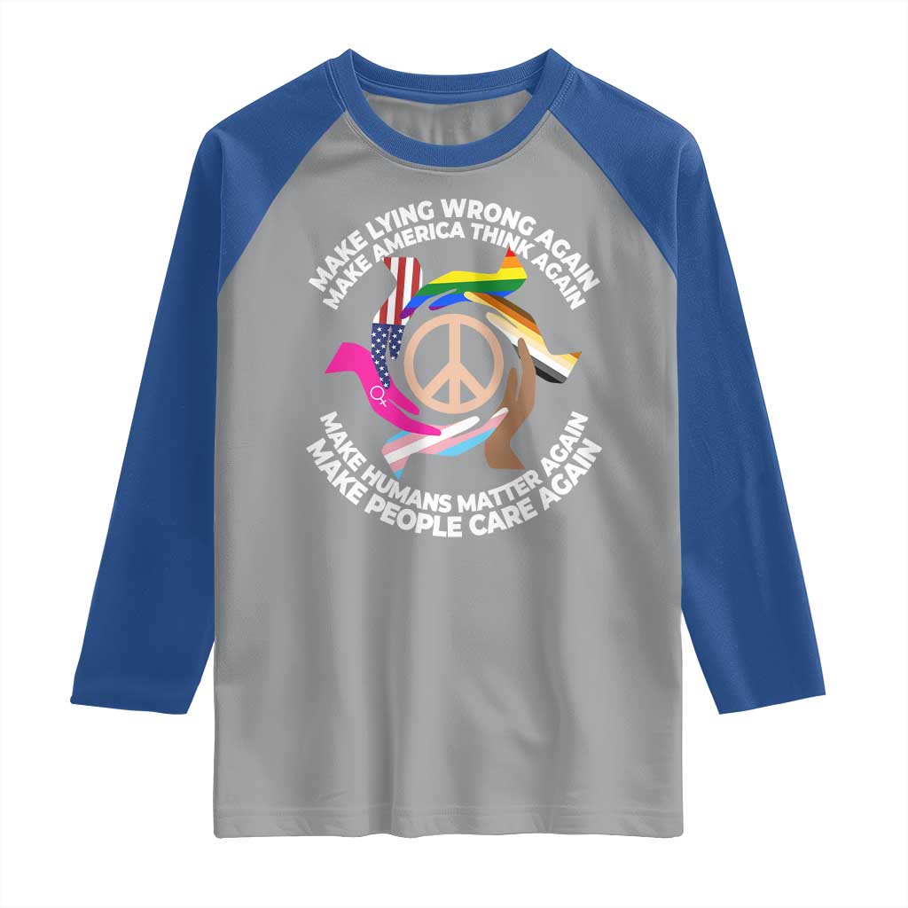Make Lying Wrong Again Make America Think Again Raglan Shirt Human’s Rights Hand Peace
