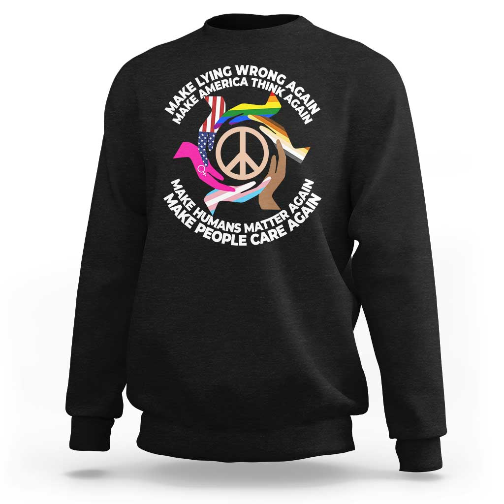 Make Lying Wrong Again Make America Think Again Sweatshirt Human’s Rights Hand Peace